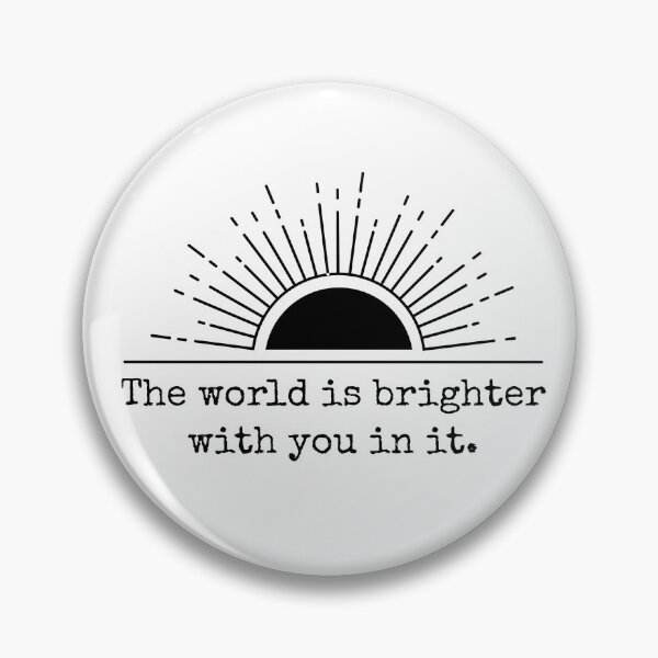 Item preview, The World Is Brighter With You In It designed and sold by kaavishehsas.