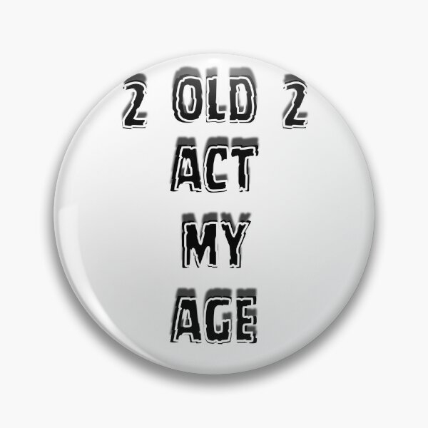 Item preview, 2 Old 2 Act My Age – Funny Attitude Quote designed and sold by Snedsdigital.