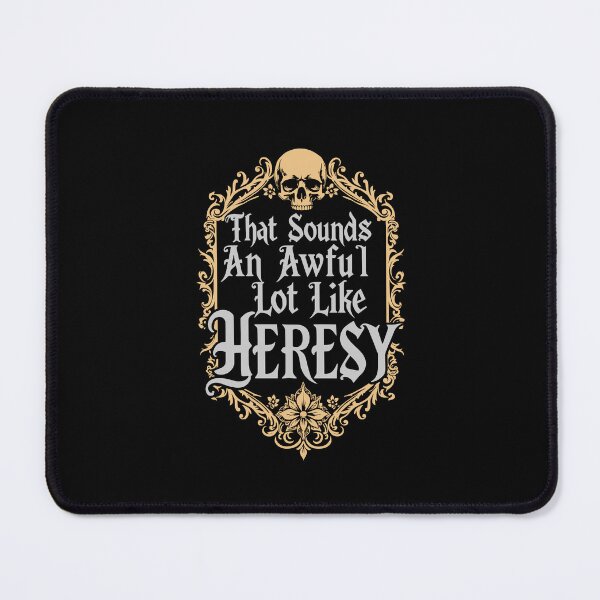Item preview, That Sounds An Awful Lot Like Heresy Warhammer Inspired Gothic designed and sold by b3ida-zl.