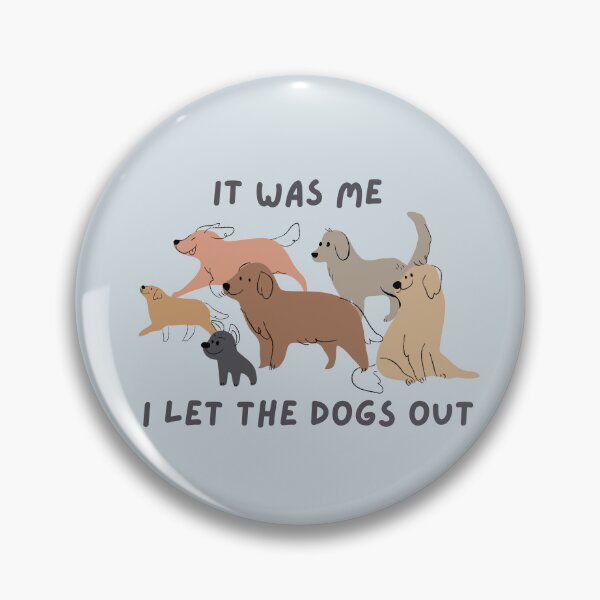 Item preview, It Was Me I Let The Dogs Out designed and sold by AnulaArt.