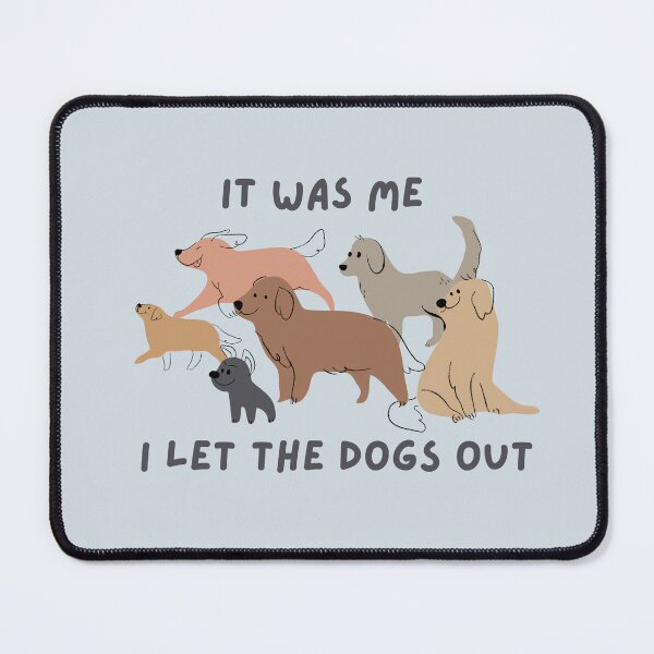 Item preview, It Was Me I Let The Dogs Out designed and sold by AnulaArt.