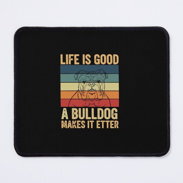 Item preview, Life Is Good A Bulldog Makes It Etter Bulldog Dog Owner Pet Lover designed and sold by PopStars1993.