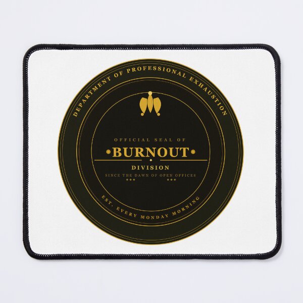 Item preview, Department of Professional Exhaustion Official Burnout Seal designed and sold by Mega-Shopping.
