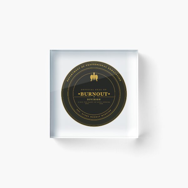 Item preview, Department of Professional Exhaustion Official Burnout Seal designed and sold by Mega-Shopping.