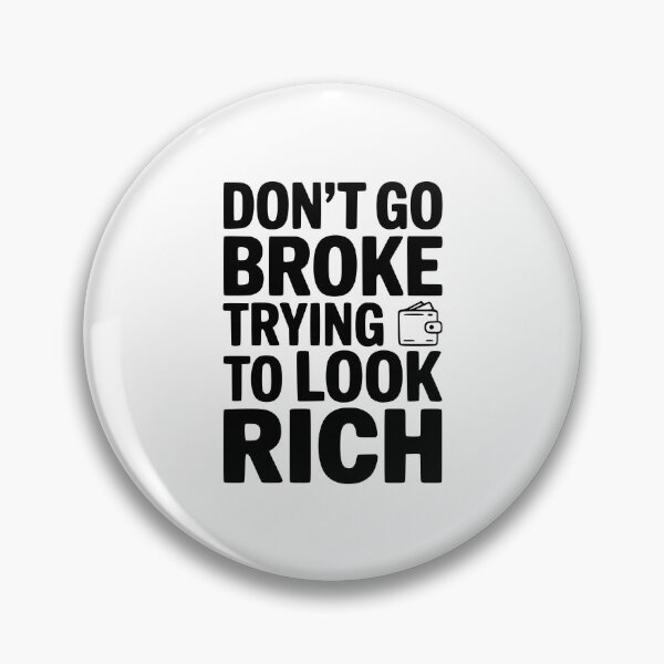 Item preview, Don't Go Broke Trying To Look Rich designed and sold by Frank Ring.