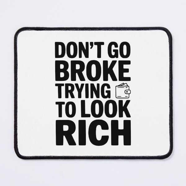 Item preview, Don't Go Broke Trying To Look Rich designed and sold by Frank Ring.