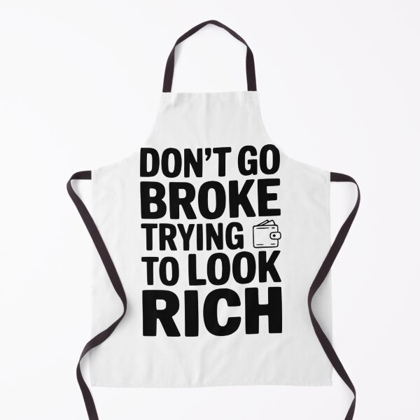 Item preview, Don't Go Broke Trying To Look Rich designed and sold by Frank Ring.