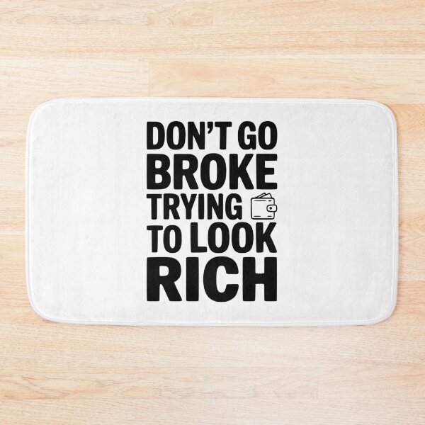 Item preview, Don't Go Broke Trying To Look Rich designed and sold by Frank Ring.