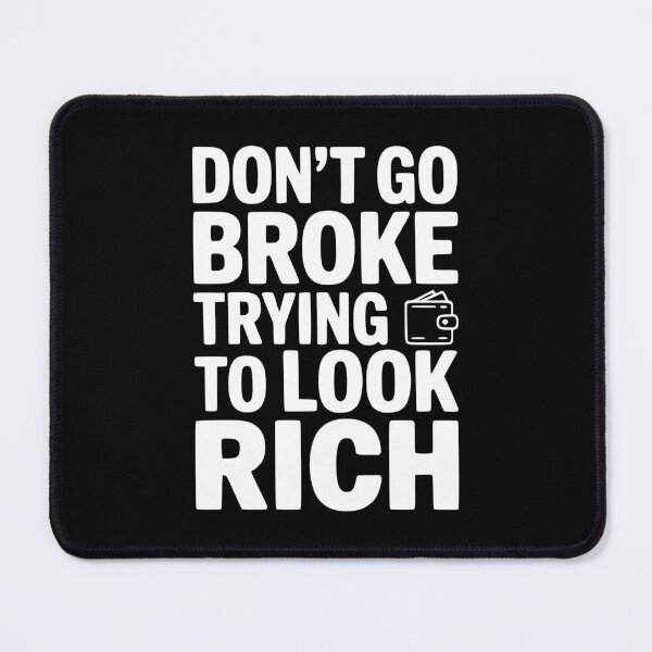 Item preview, Don't Go Broke Trying To Look Rich designed and sold by Frank Ring.