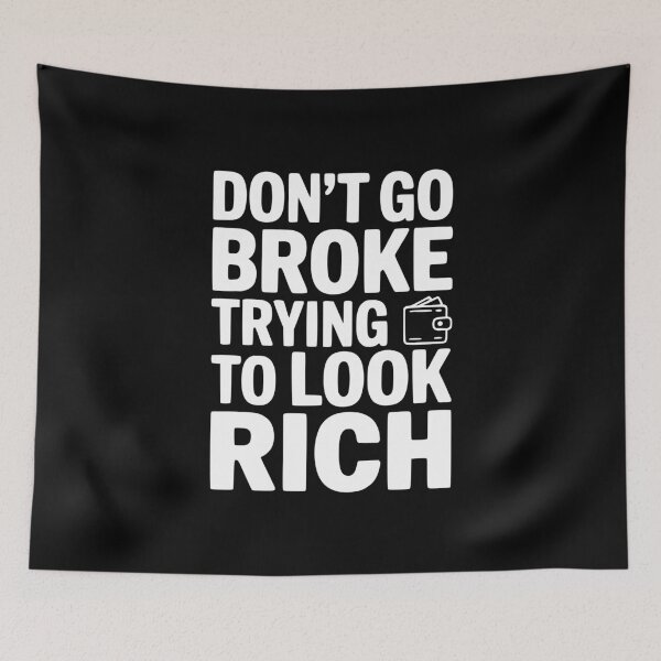 Item preview, Don't Go Broke Trying To Look Rich designed and sold by Frank Ring.