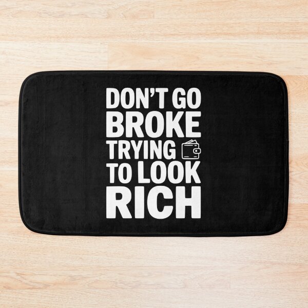 Item preview, Don't Go Broke Trying To Look Rich designed and sold by Frank Ring.