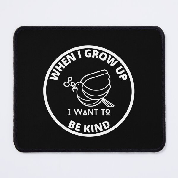 Item preview, When I Grow Up I Want to be Kind designed and sold by GasconyPassion.
