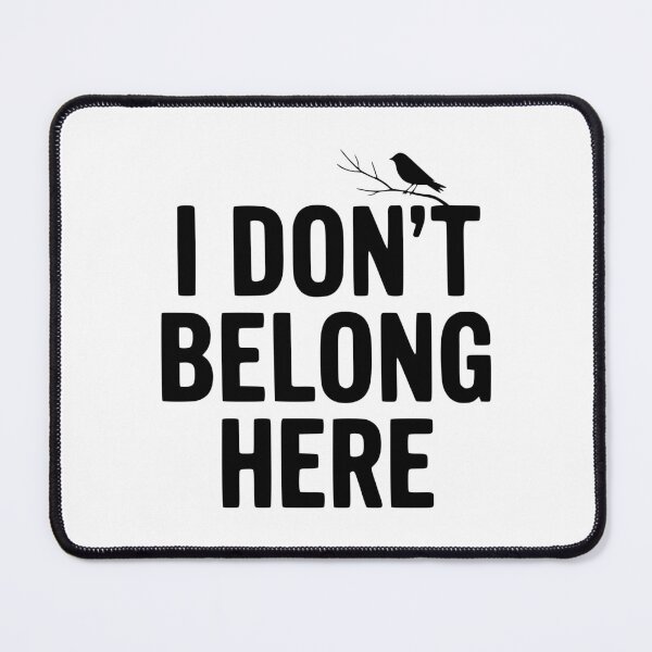 Item preview, I Don't Belong Here designed and sold by Frank Ring.