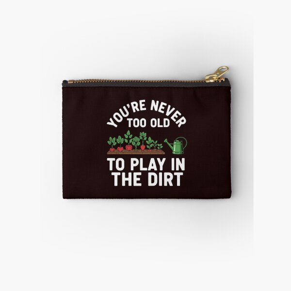 Item preview, You're Never Too Old To Play In The Dirt Gardener Plant Lover Hobby designed and sold by PopStars1993.