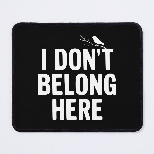 Item preview, I Don't Belong Here designed and sold by Frank Ring.