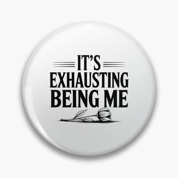 Item preview, It's Exhausting Being Me designed and sold by Frank Ring.