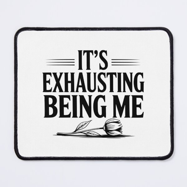 Item preview, It's Exhausting Being Me designed and sold by Frank Ring.