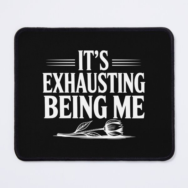 Item preview, It's Exhausting Being Me designed and sold by Frank Ring.