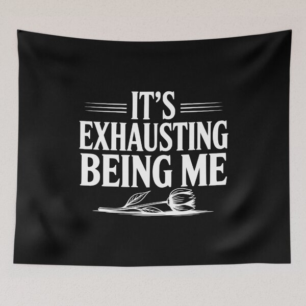 Item preview, It's Exhausting Being Me designed and sold by Frank Ring.
