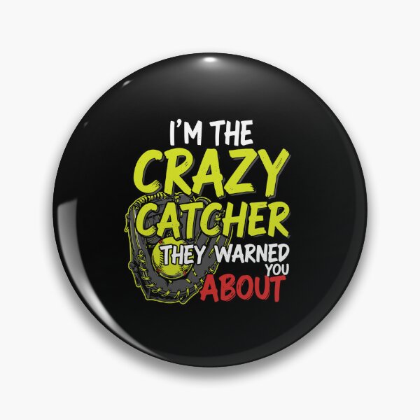 Item preview, I'm The Crazy Catcher They Warned You About Softball Baseball Player Fan Mom Dad designed and sold by PopStars1993.