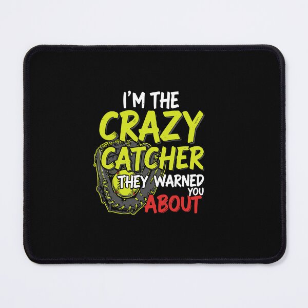 Item preview, I'm The Crazy Catcher They Warned You About Softball Baseball Player Fan Mom Dad designed and sold by PopStars1993.