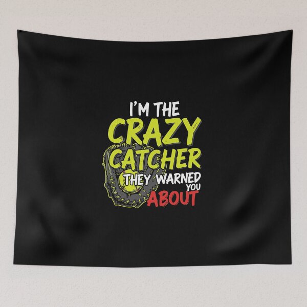 Item preview, I'm The Crazy Catcher They Warned You About Softball Baseball Player Fan Mom Dad designed and sold by PopStars1993.
