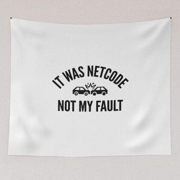 Item preview, It Was Netcode – Not My Fault designed and sold by GarageGraphics.
