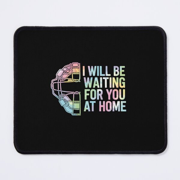 Item preview, I Will Be Waiting For You At Home Baseball Softball Catcher Spouse Partner Fan designed and sold by PopStars1993.