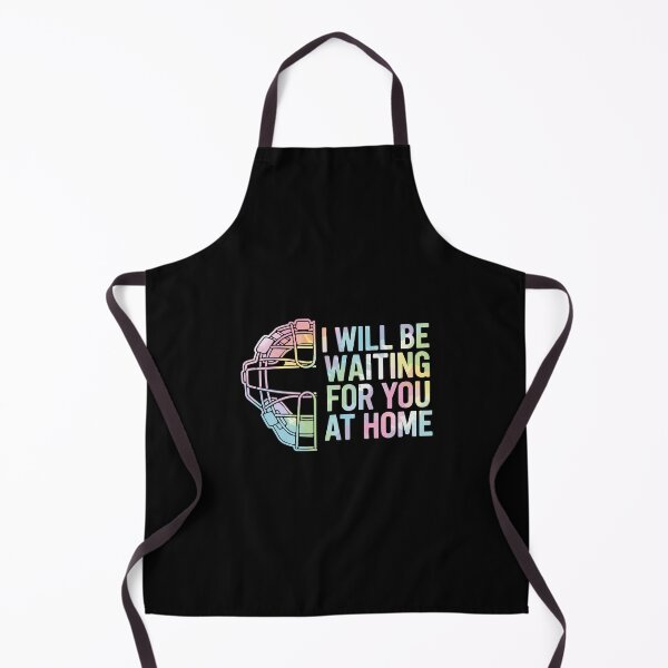 Item preview, I Will Be Waiting For You At Home Baseball Softball Catcher Spouse Partner Fan designed and sold by PopStars1993.