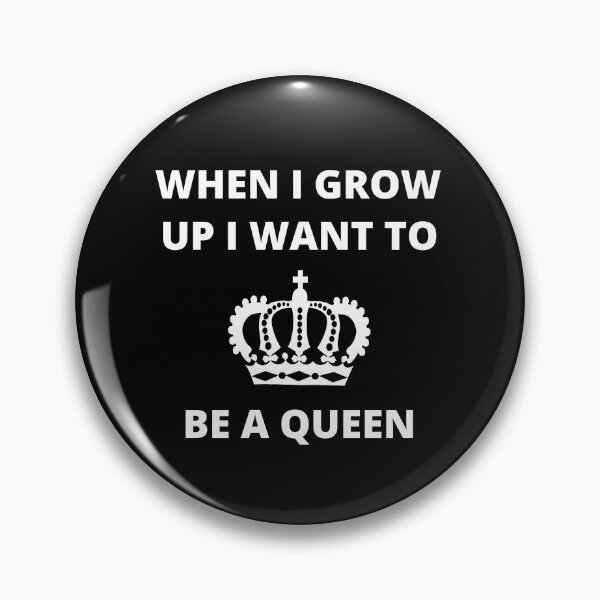 Item preview, When I Grow Up I Want to be a Queen designed and sold by GasconyPassion.