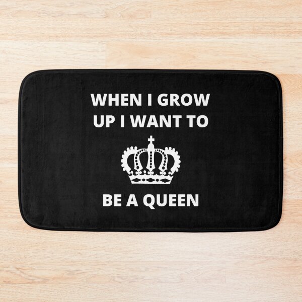 Item preview, When I Grow Up I Want to be a Queen designed and sold by GasconyPassion.