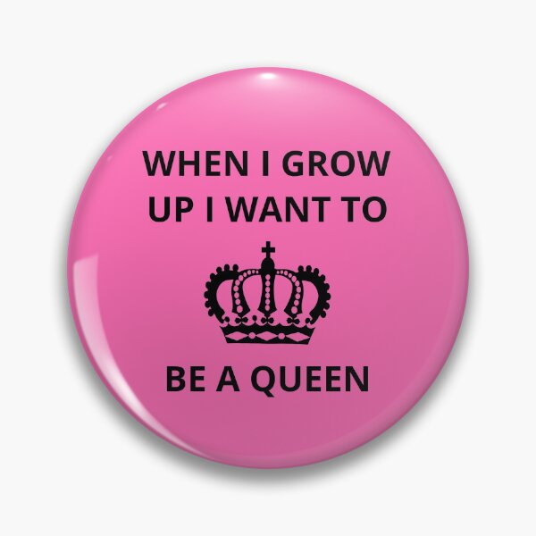 Item preview, When I Grow Up I Want to be a Queen designed and sold by GasconyPassion.