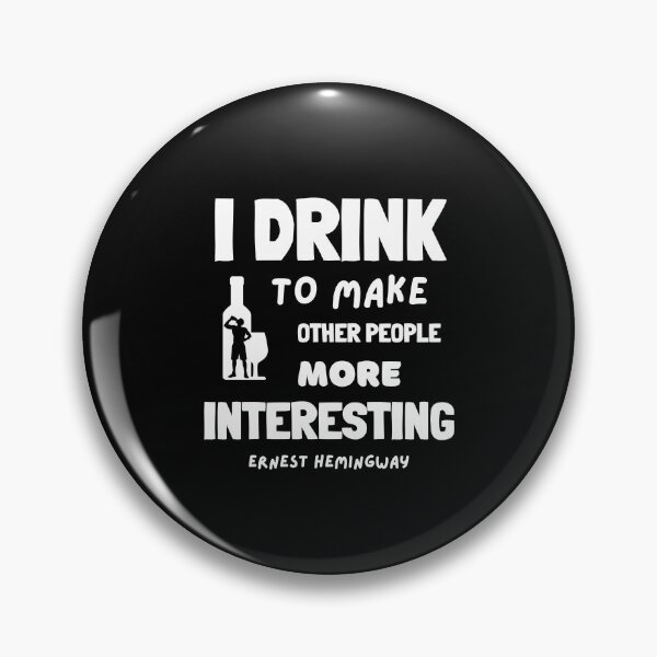 Item preview, I Drink to Make Other People More Interesting, Ernest Hemingway Quote designed and sold by GasconyPassion.
