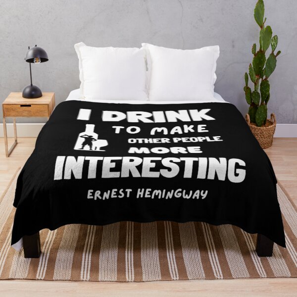 Item preview, I Drink to Make Other People More Interesting, Ernest Hemingway Quote designed and sold by GasconyPassion.
