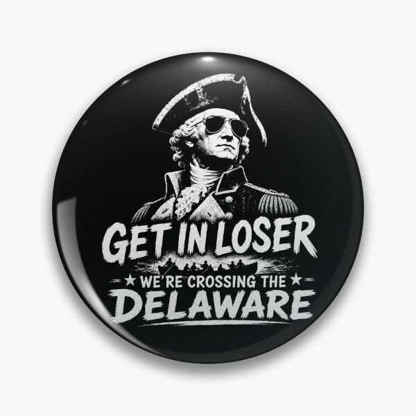 Item preview, Get In Loser We’re Crossing the Delaware – George Washington American History Meme designed and sold by PosiMCreations.