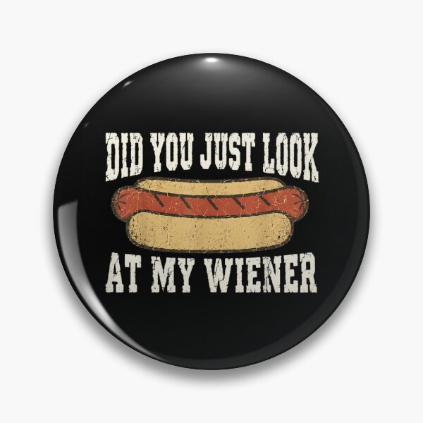 Item preview, Did You Just Look At My Wiener Funny Retro Hot Dog Pun designed and sold by GalenoHenley.
