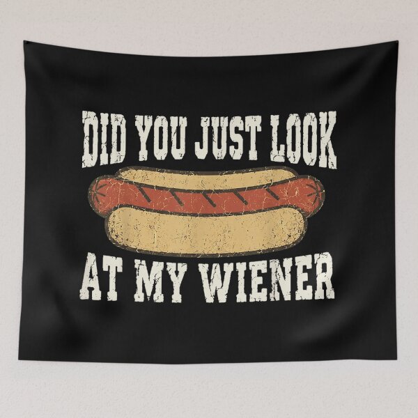 Item preview, Did You Just Look At My Wiener Funny Retro Hot Dog Pun designed and sold by GalenoHenley.
