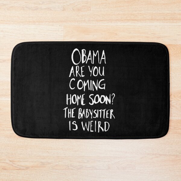 Item preview, Obama Are You Coming Home Soon The Babysitter Is Weird Humorous T-Shirt designed and sold by DuneHaicna.