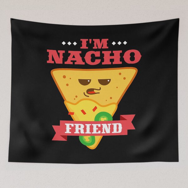 Item preview, I'm Nacho Friend designed and sold by VomHaus.
