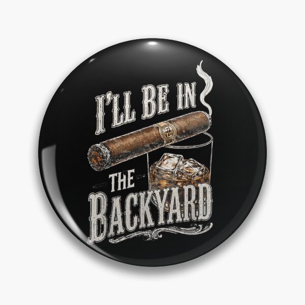 Item preview, I Will Be In The Backyard Smoking Cigar Drinking Whiskey Bourbon Art designed and sold by DuneHaicna.