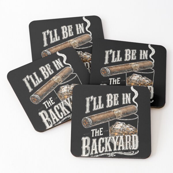 Item preview, I Will Be In The Backyard Smoking Cigar Drinking Whiskey Bourbon Art designed and sold by DuneHaicna.