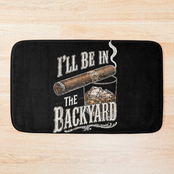 Item preview, I Will Be In The Backyard Smoking Cigar Drinking Whiskey Bourbon Art designed and sold by DuneHaicna.