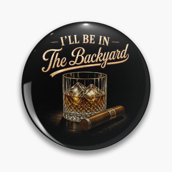Item preview, Ill Be In The Backyard Whiskey Glass And Premium Cigar Retro designed and sold by MariCanal.