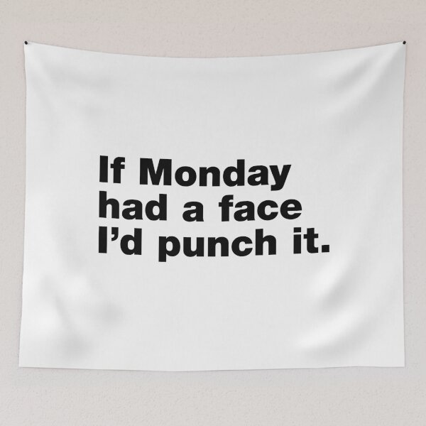 Item preview, If Monday had a face I'd punch it designed and sold by crazyunicorn13.