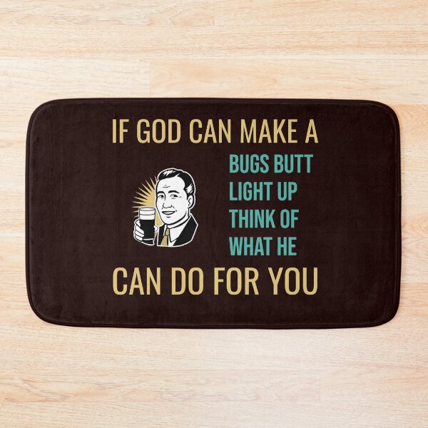 Item preview, IF GOD CAN MAKE A BUG’S BUTT LIGHT UP THINK WHAT HE CAN DO FOR YOU | CORE INSIGHTS SERIES – FAITH HUMOR EDITION designed and sold by WitLounge.