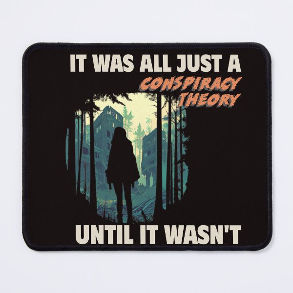 Item preview, IT WAS ALL A CONSPIRACY THEORY UNTIL IT WASN’T | ANOMALY CONSPIRACY HUMOR SERIES – REALITY SHIFT EDITION designed and sold by WitLounge.