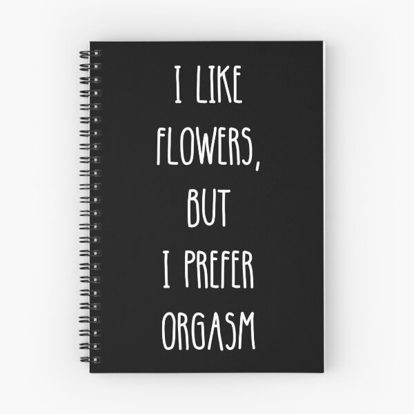 Item preview, I Like Flowers, But I Prefer Orgasm Black designed and sold by swxPrint.