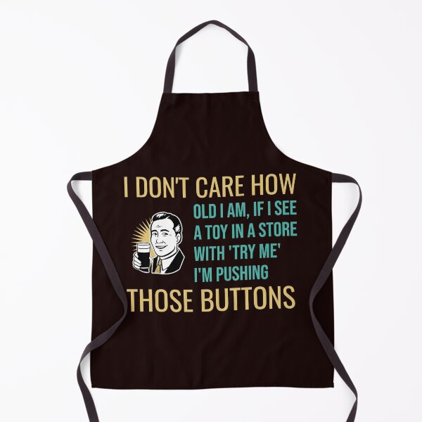 Item preview, I DON’T CARE HOW OLD I AM IF I SEE A TOY WITH TRY ME I’M PUSHING THOSE BUTTONS | RETRO SARCASM SERIES – BIG KID EDITION designed and sold by WitLounge.