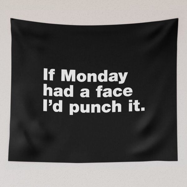 Item preview, If Monday had a face I'd punch it designed and sold by crazyunicorn13.