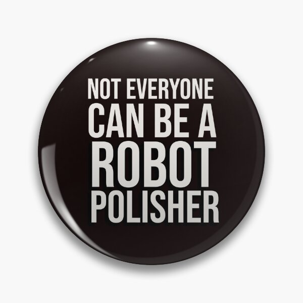 Item preview, NOT EVERYONE CAN BE A ROBOT POLISHER | ANOMALY HUMOR SERIES – MAINTENANCE EDITION designed and sold by WitLounge.